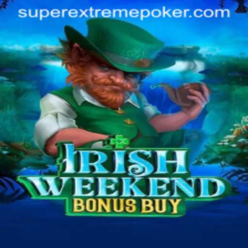 Exploring IrishWeekendBonusBuy: A Superextreme Gaming Experience